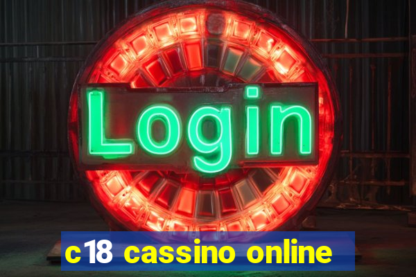 c18 cassino online